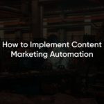 How to Implement Content Marketing Automation