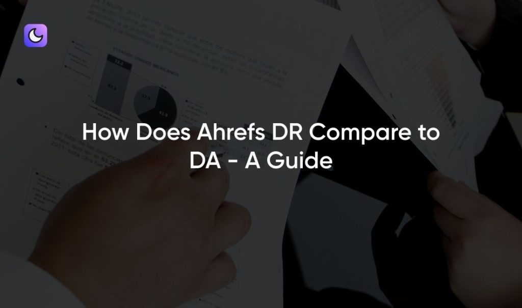 How Does Ahrefs DR Compare to DA - A Guide